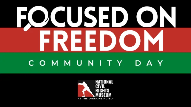 Focused on Freedom at National Civil Rights Museum | 1 Focused on Freedom Focused on Freedom